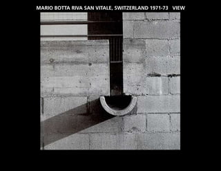 MARIO BOTTA RIVA SAN VITALE, SWITZERLAND 1971-73 VIEW
 