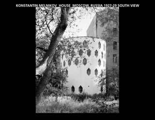 KONSTANTIN MELNIKOV HOUSE MOSCOW, RUSSIA 1927-29 SOUTH VIEW
 