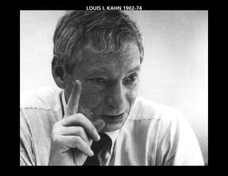 LOUIS I. KAHN 1902-74
 