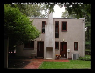 LOUIS I. KAHN ESHERICK HOUSE CHESTNUT HILL, PA 1961 EAST VIEW
 