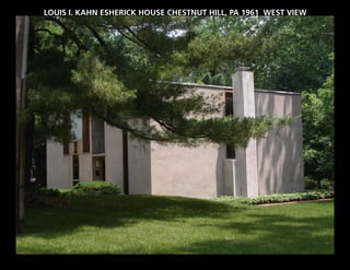 LOUIS I. KAHN ESHERICK HOUSE CHESTNUT HILL, PA 1961 WEST VIEW
 