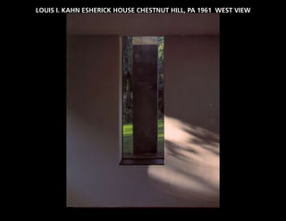 LOUIS I. KAHN ESHERICK HOUSE CHESTNUT HILL, PA 1961 WEST VIEW
 