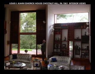 LOUIS I. KAHN ESHERICK HOUSE CHESTNUT HILL, PA 1961 INTERIOR VIEWS
 