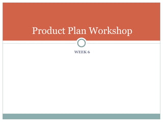 [object Object],Product Plan Workshop 