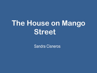 The House on Mango Street Sandra Cisneros 