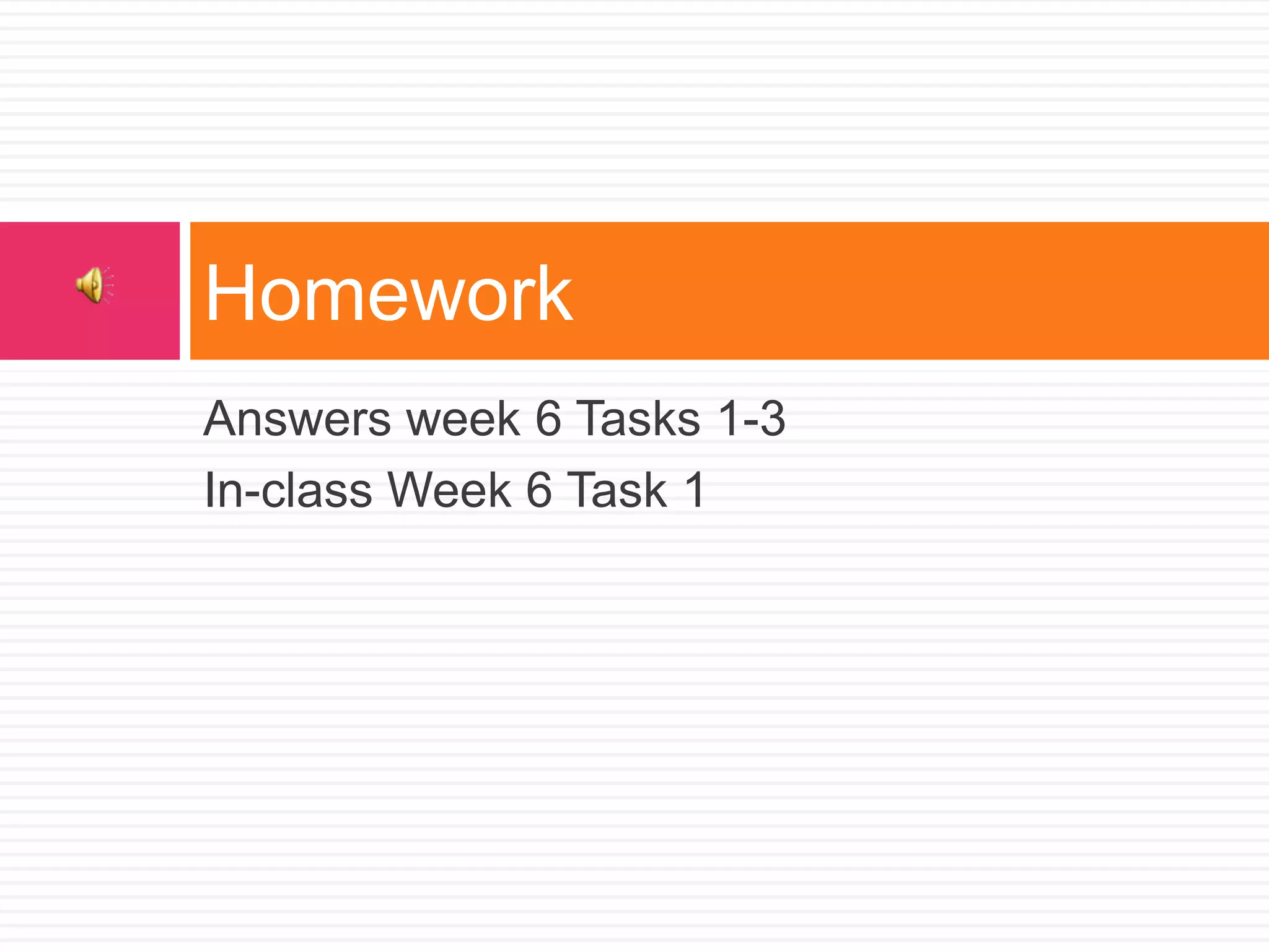 Answers week 6 Tasks 1-3
In-class Week 6 Task 1
Homework
 