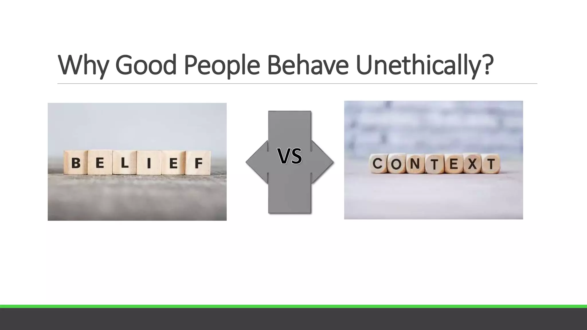 Why Good People Behave Unethically?
 