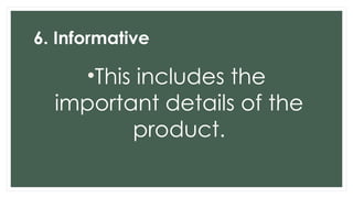 6. Informative
•This includes the
important details of the
product.
 