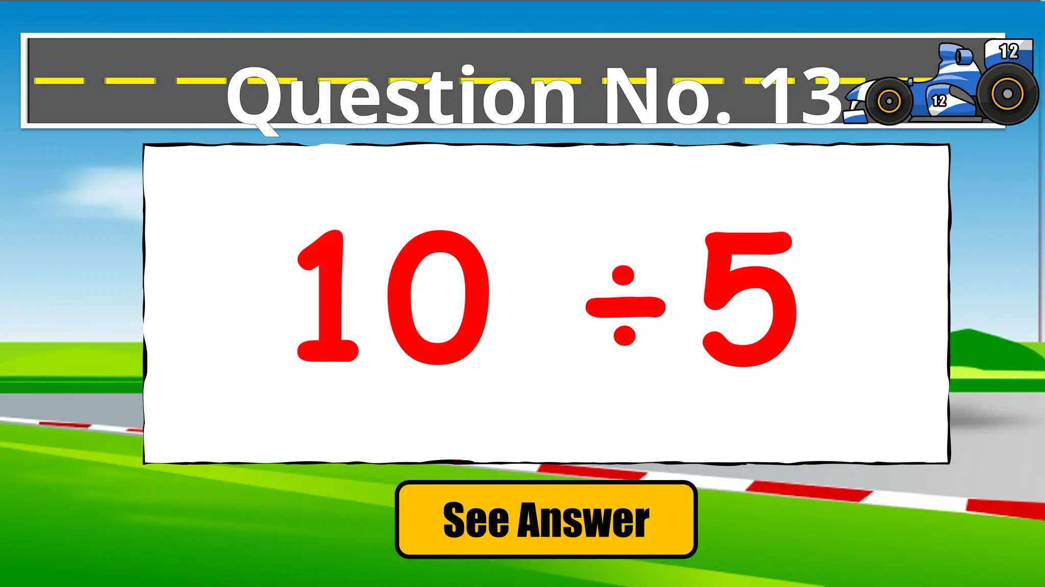 See Answer
Question No. 13
10 ÷5
 