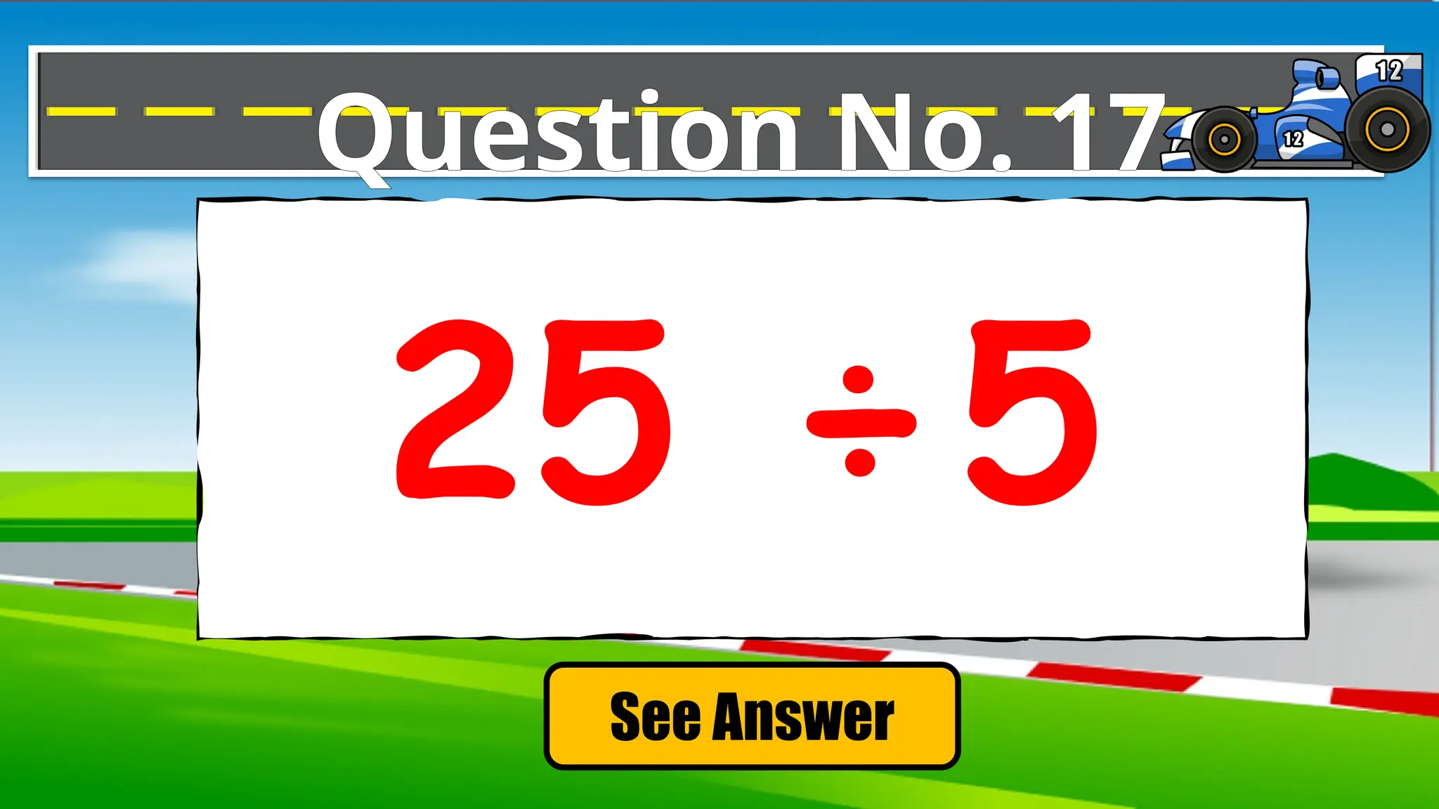 See Answer
Question No. 17
25 ÷5
 