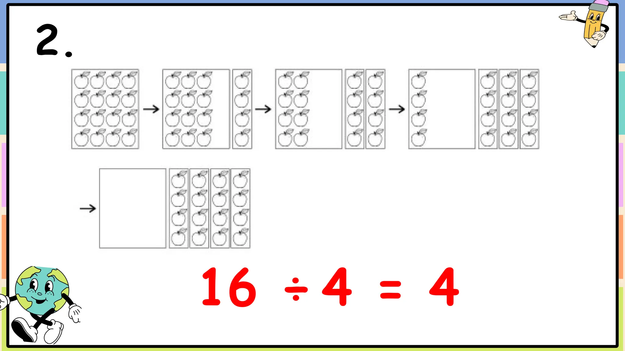 2.
16 ÷ 4 = 4
 