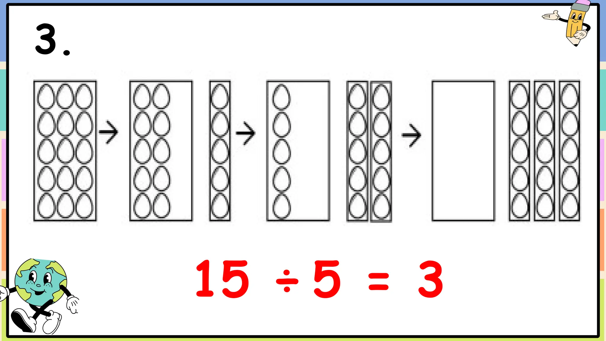 3.
15 ÷ 5 = 3
 