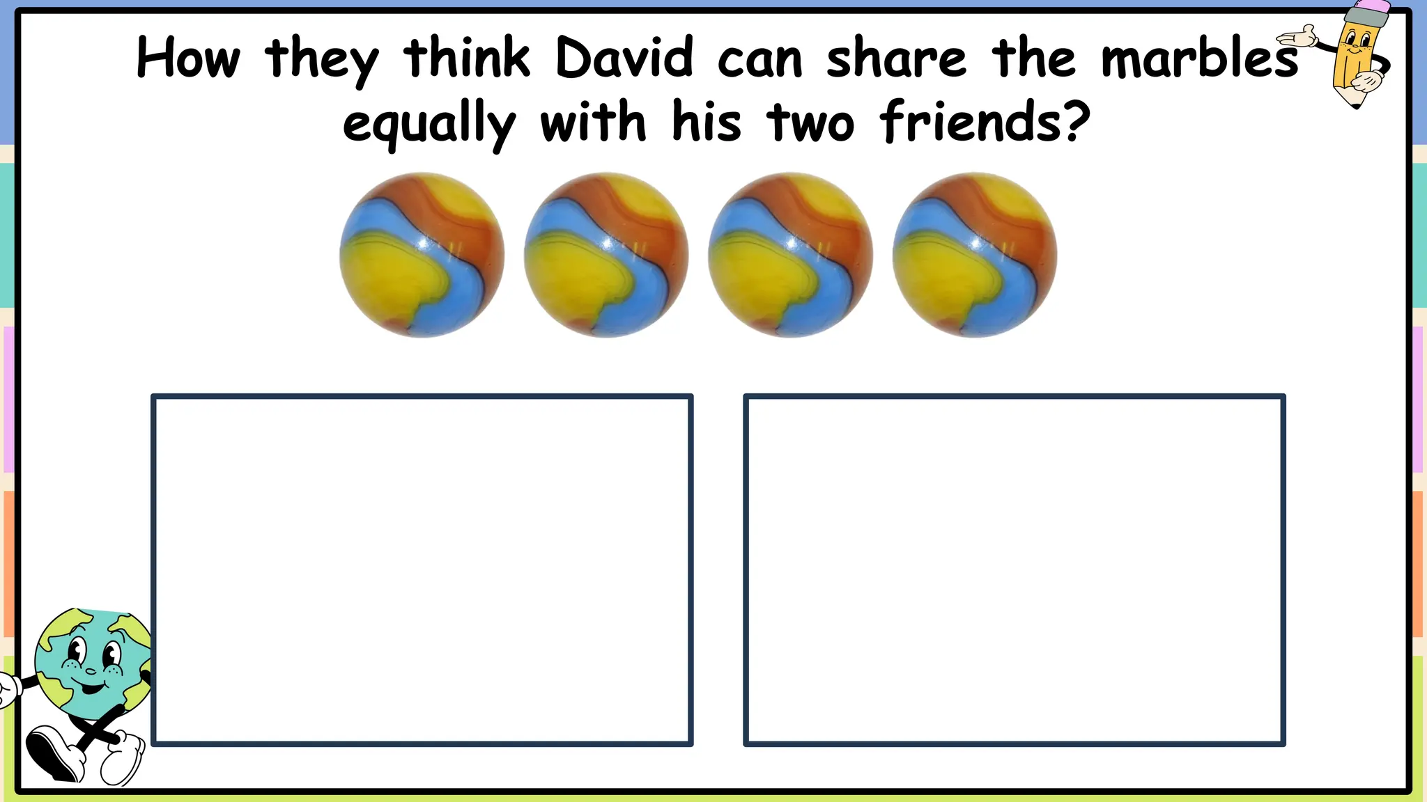 How they think David can share the marbles
equally with his two friends?
 