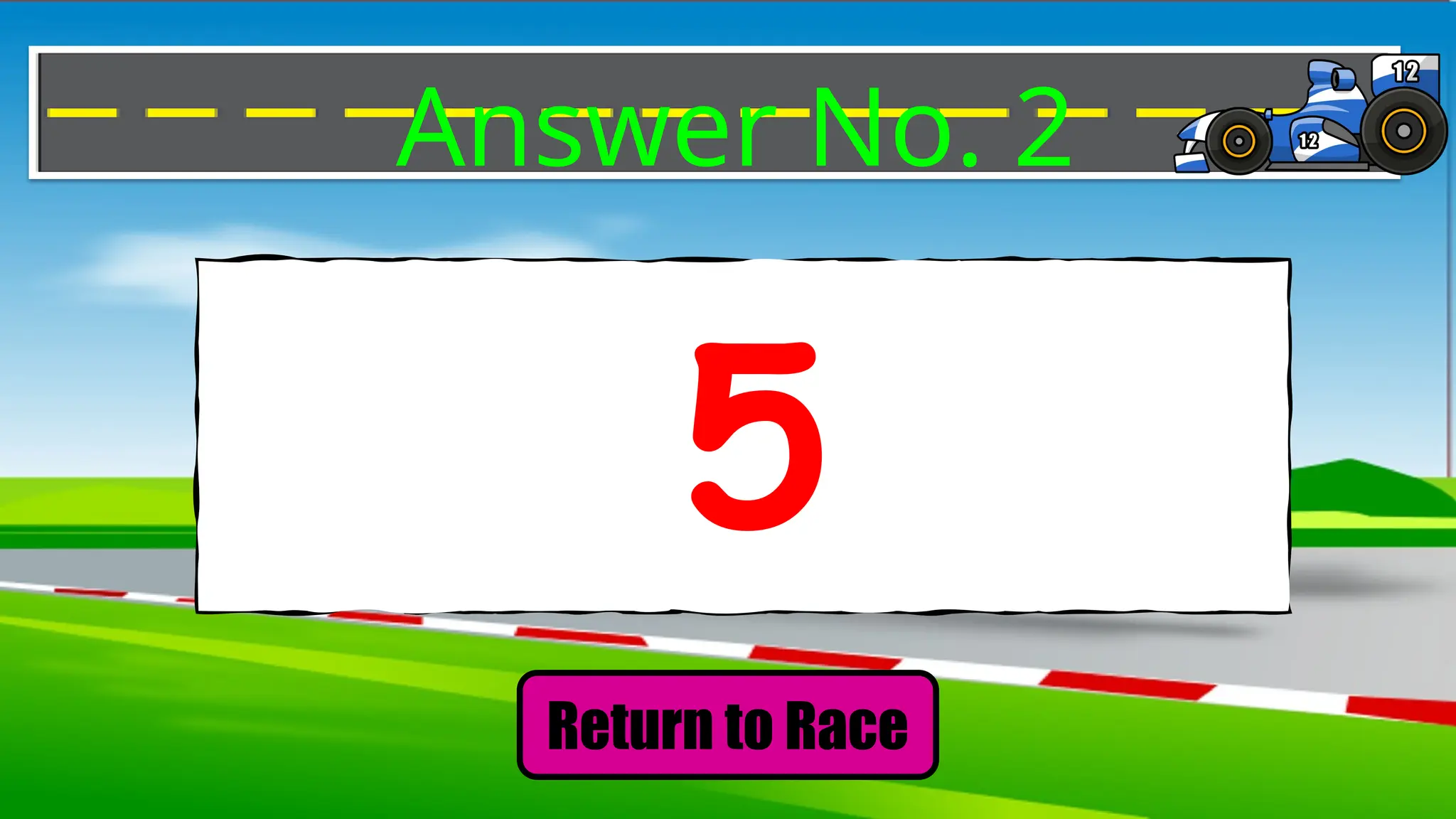 Return to Race
Answer No. 2
5
 
