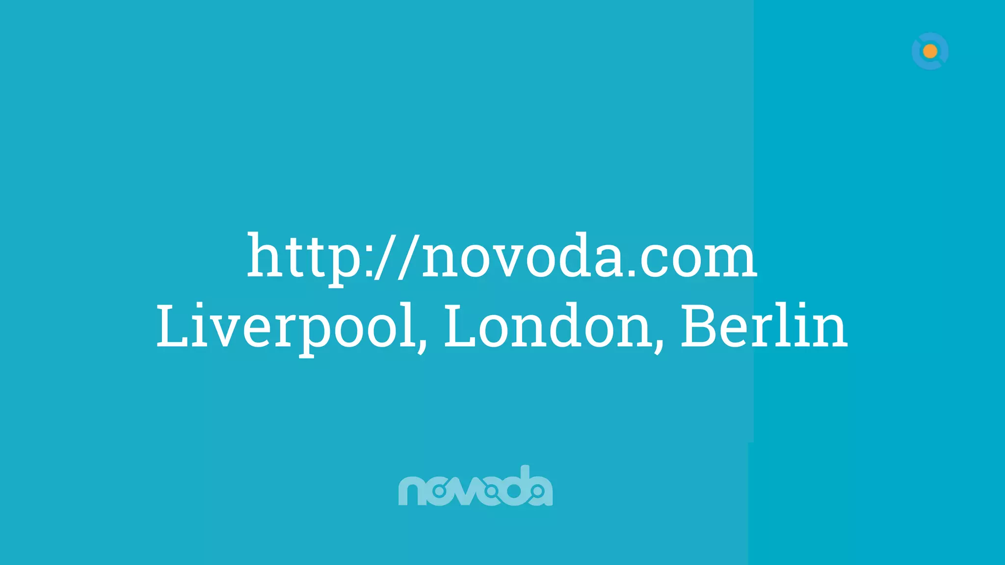 http://novoda.com
Liverpool, London, Berlin
 