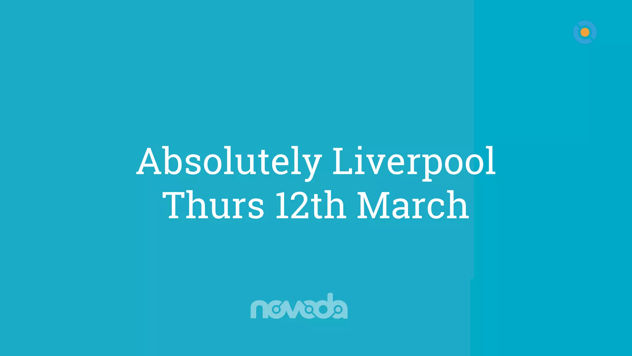Absolutely Liverpool
Thurs 12th March
 