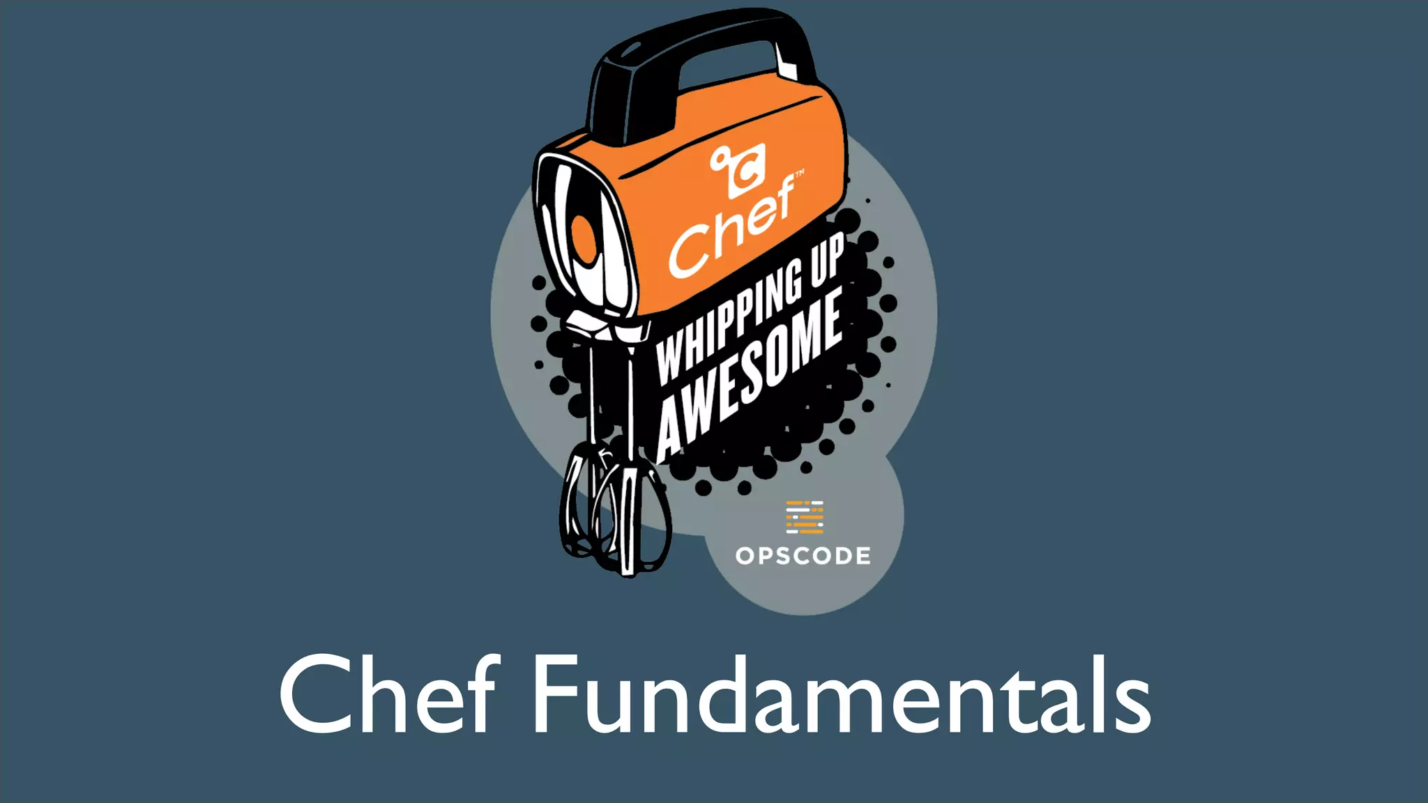 Chef Fundamentals

 