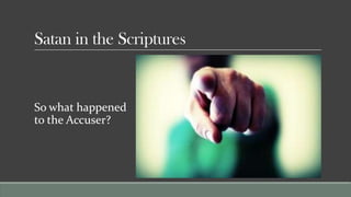 Satan in the Scriptures


So what happened
to the Accuser?
 