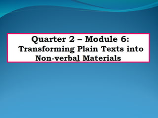 WEEK 6 - Transforming Plain Texts into Non-verbal Materials.ppt