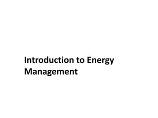 Introduction to Energy
Management
 