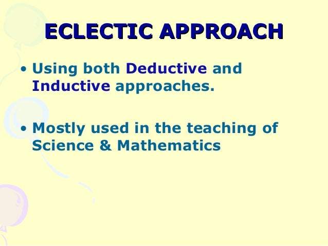 eclectic approach The eclectic teaching approach unites the theories of information processing, cognitive styles, multiple intelligences, and multisensory learning to reveal 12 diverse and unique ways of processing or encoding information. eclectic approach The eclectic teaching approach unites the theories of information processing, cognitive styles, multiple intelligences, and multisensory learning to reveal 12 diverse and unique ways of processing or encoding information.