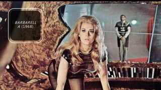 BARBARELL
A (1968)
 