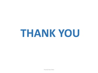 THANK YOU
Priyanka Rana Slides
 