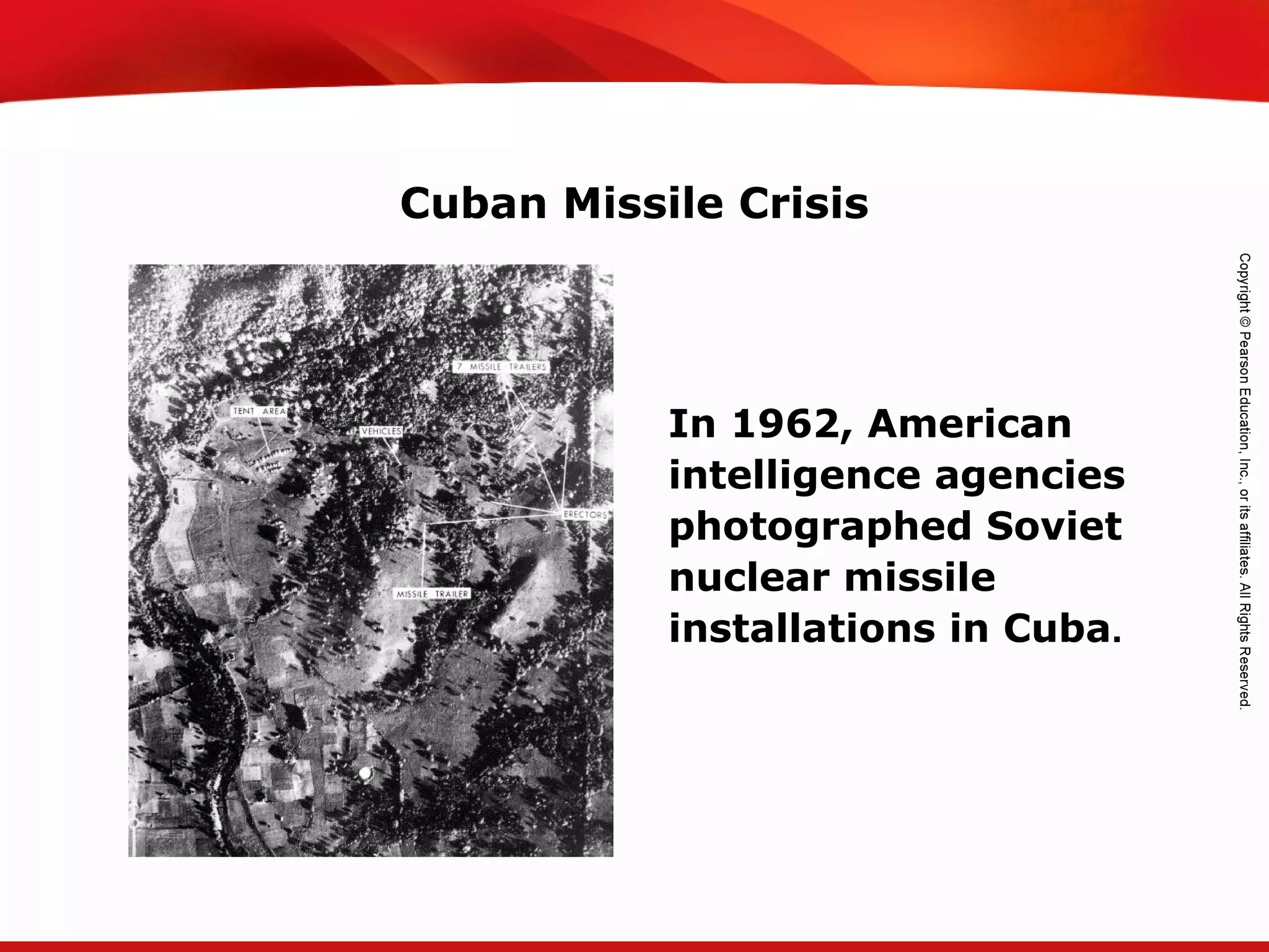 TEKS 8C: Calculate percent composition and empirical and molecular formulas.
In 1962, American
intelligence agencies
photographed Soviet
nuclear missile
installations in Cuba.
Cuban Missile Crisis
 