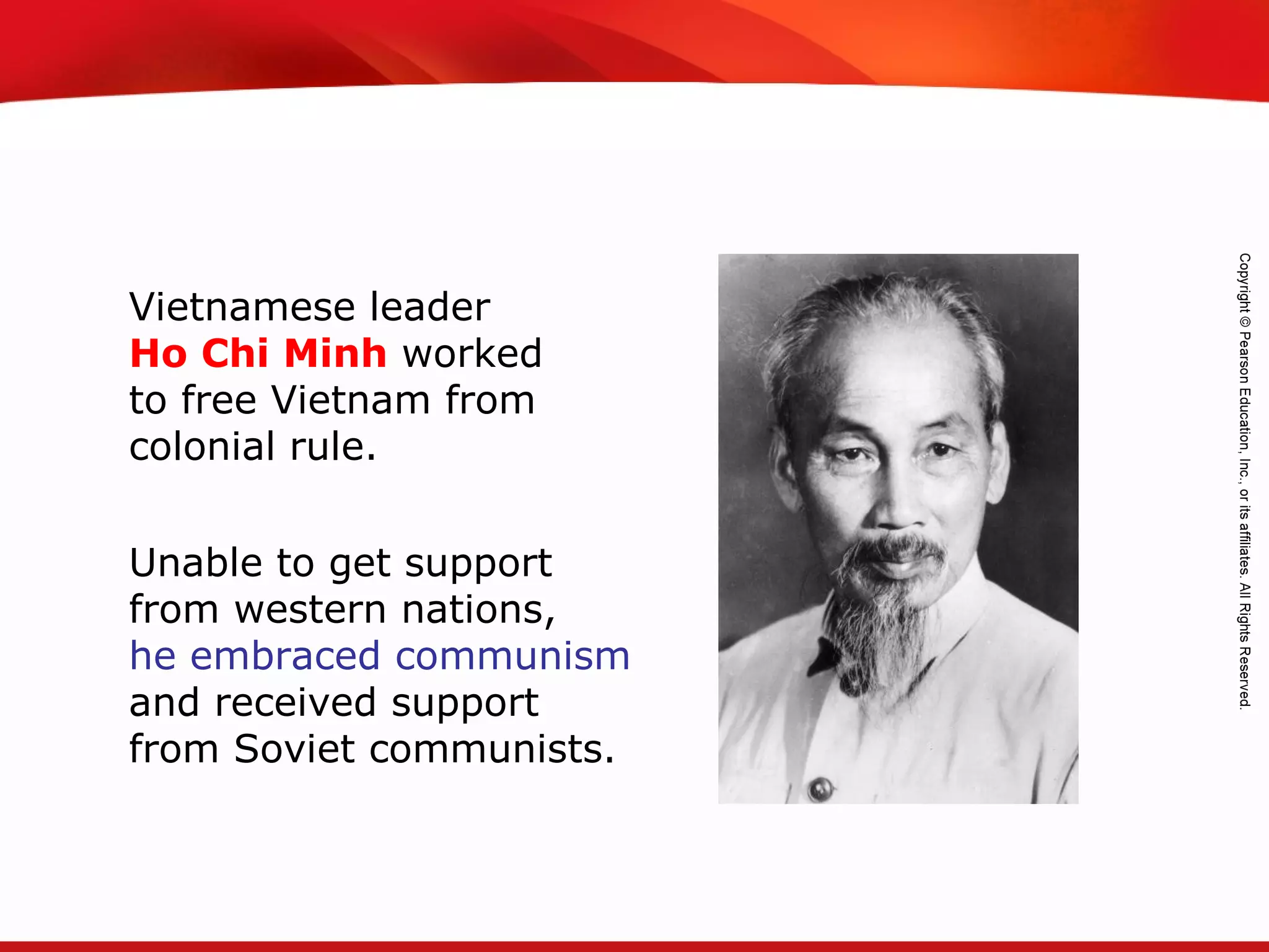 TEKS 8C: Calculate percent composition and empirical and molecular formulas.
Vietnamese leader
Ho Chi Minh worked
to free Vietnam from
colonial rule.
Unable to get support
from western nations,
he embraced communism
and received support
from Soviet communists.
 