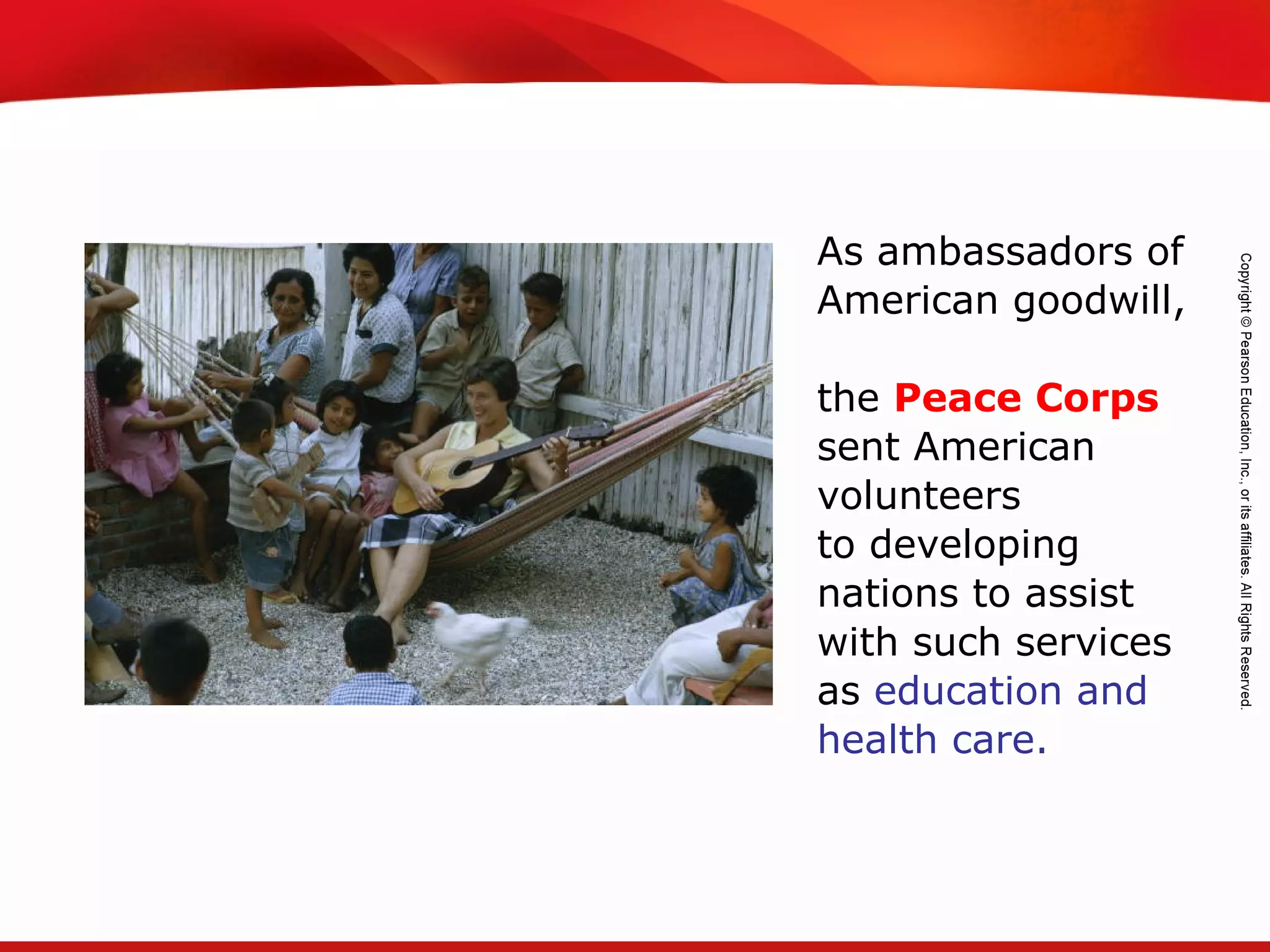 TEKS 8C: Calculate percent composition and empirical and molecular formulas.
As ambassadors of
American goodwill,
the Peace Corps
sent American
volunteers
to developing
nations to assist
with such services
as education and
health care.
 