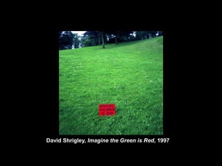 David Shrigley, Imagine the Green is Red, 1997
 