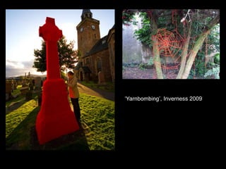 „Yarnbombing‟, Inverness 2009
 