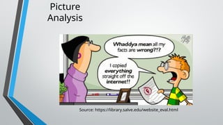 Picture
Analysis
Source: https://library.salve.edu/website_eval.html
 