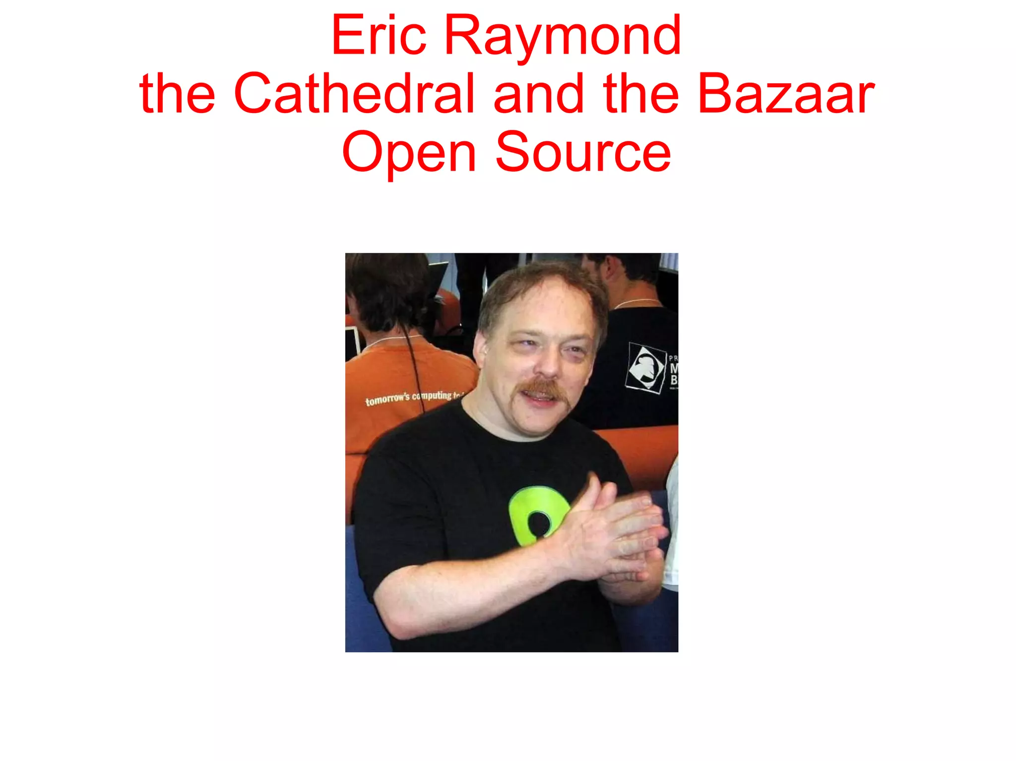Eric Raymond the Cathedral and the Bazaar Open Source 