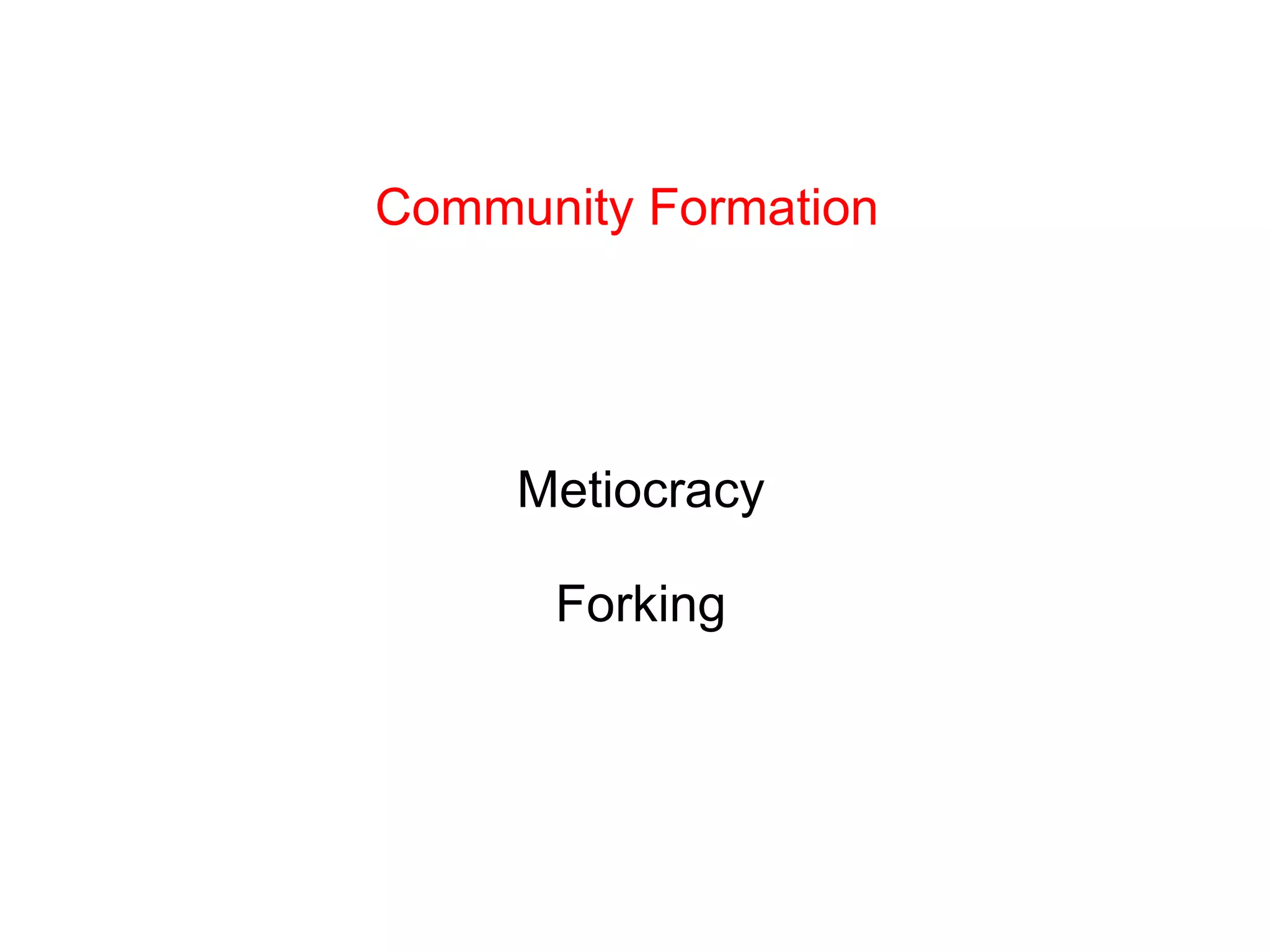 Community Formation Metiocracy Forking 