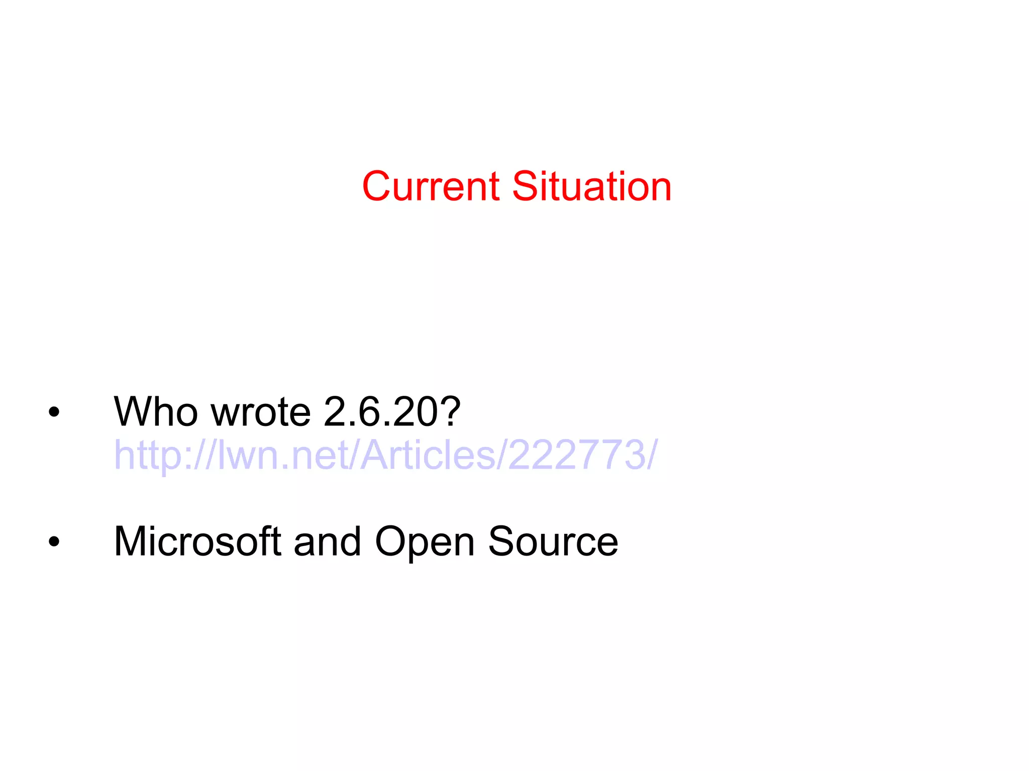 Who wrote 2.6.20?  http://lwn.net/Articles/222773/ Microsoft and Open Source Current Situation 