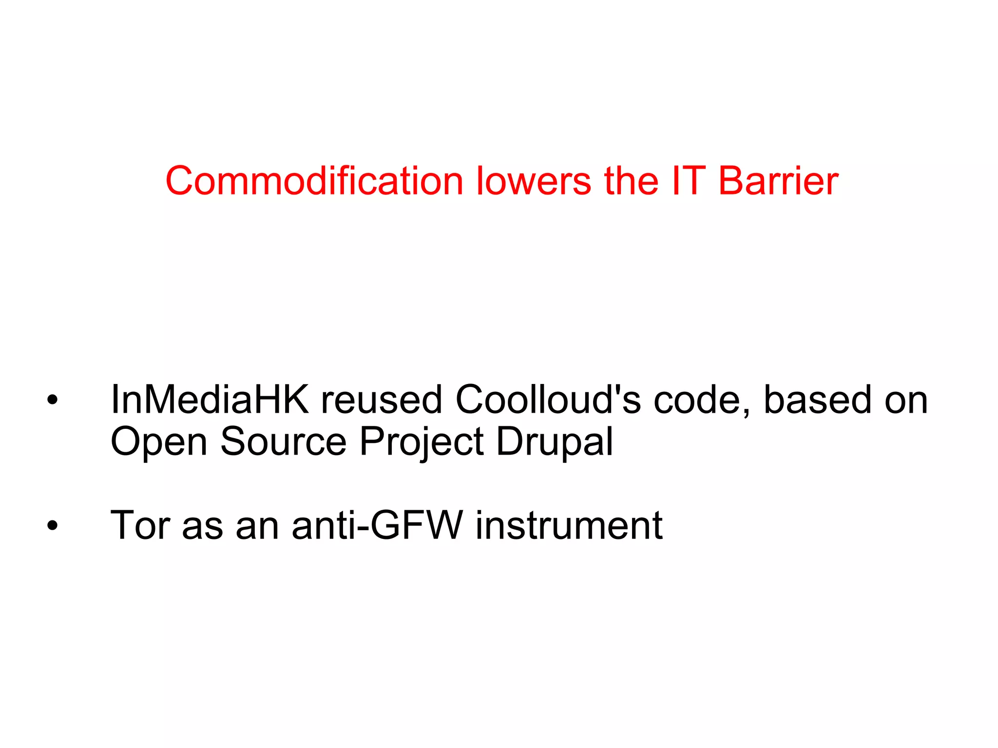 InMediaHK reused Coolloud's code, based on Open Source Project Drupal Tor as an anti-GFW instrument Commodification lowers the IT Barrier 