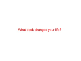 What book changes your life? 