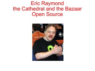 Eric Raymond the Cathedral and the Bazaar Open Source 