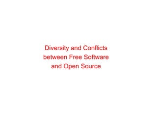 Diversity and Conflicts  between Free Software  and Open Source  