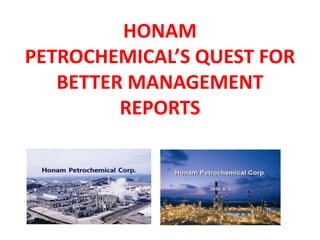 HONAM
PETROCHEMICAL’S QUEST FOR
BETTER MANAGEMENT
REPORTS
 