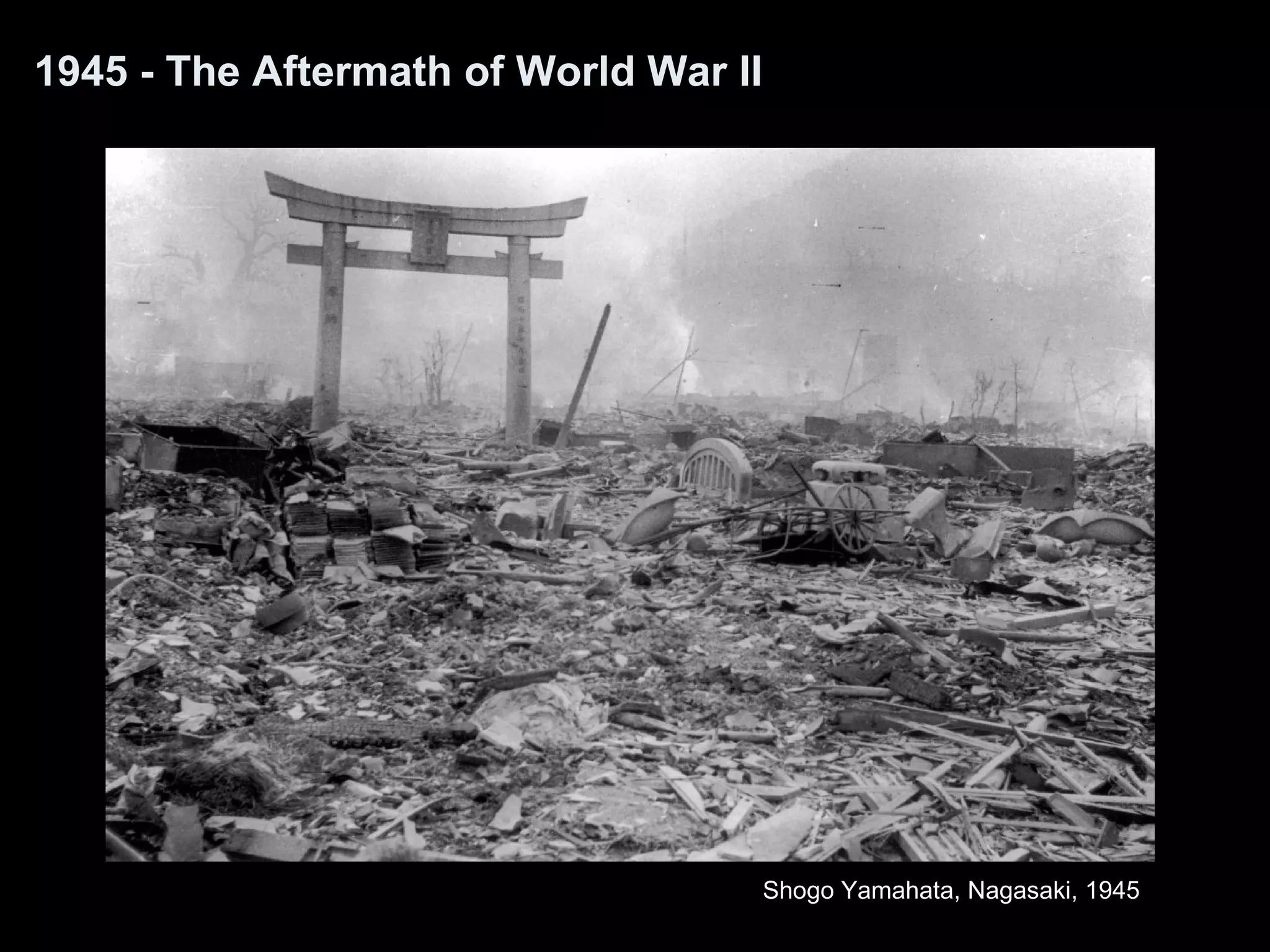 1945 - The Aftermath of World War II
Shogo Yamahata, Nagasaki, 1945
 