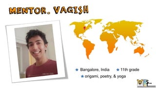 Bangalore, India 11th grade
origami, poetry, & yoga
 