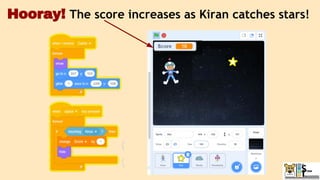 Hooray! The score increases as Kiran catches stars!
 