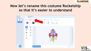 Now let’s rename this costume Rocketship
so that it’s easier to understand
 