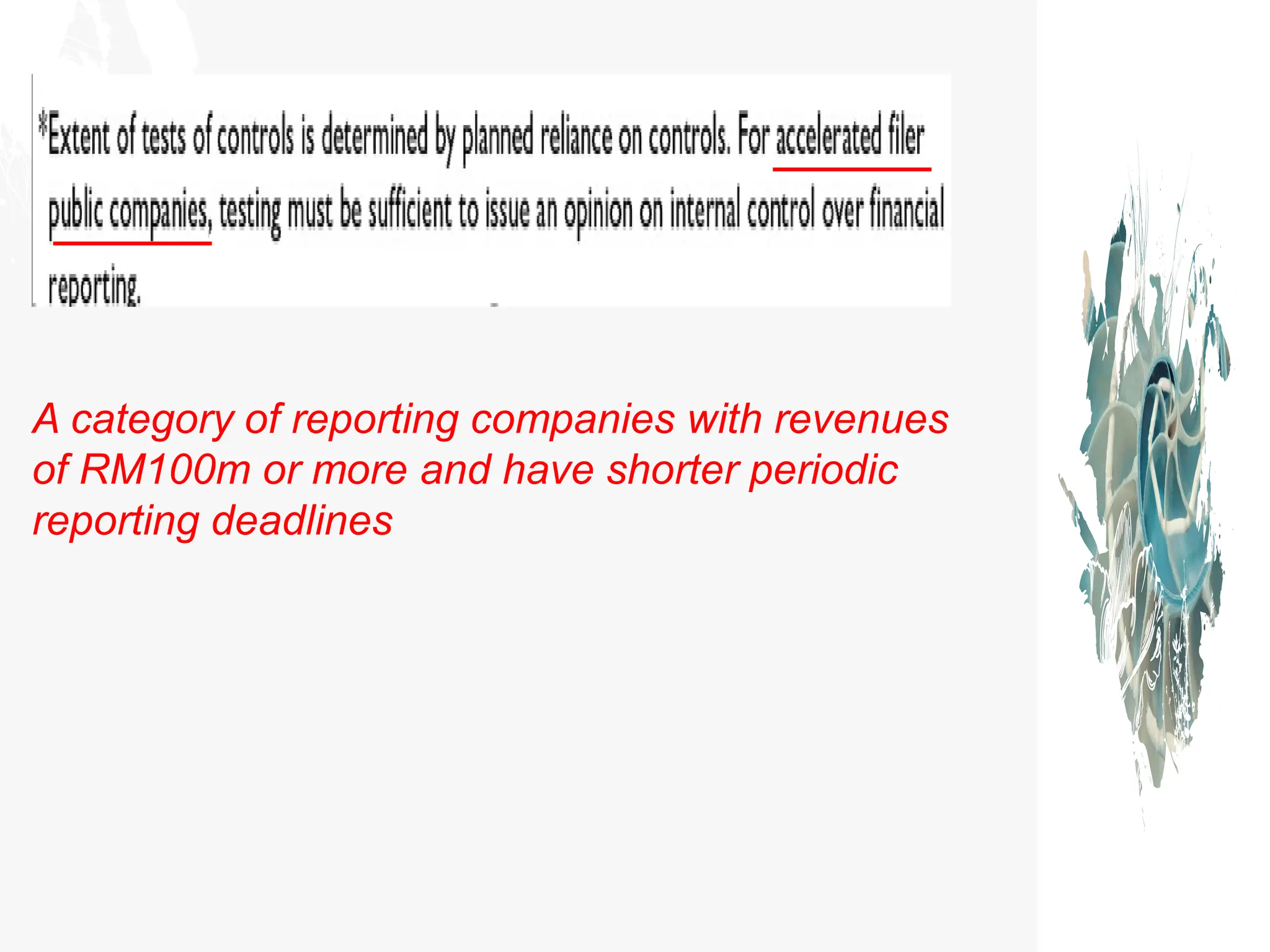 A category of reporting companies with revenues
of RM100m or more and have shorter periodic
reporting deadlines
 