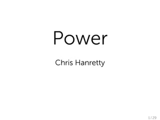 Power
Chris Hanretty




                 1 / 29
 