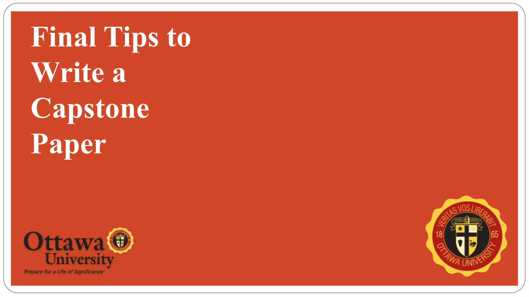 Final Tips to
Write a
Capstone
Paper
 