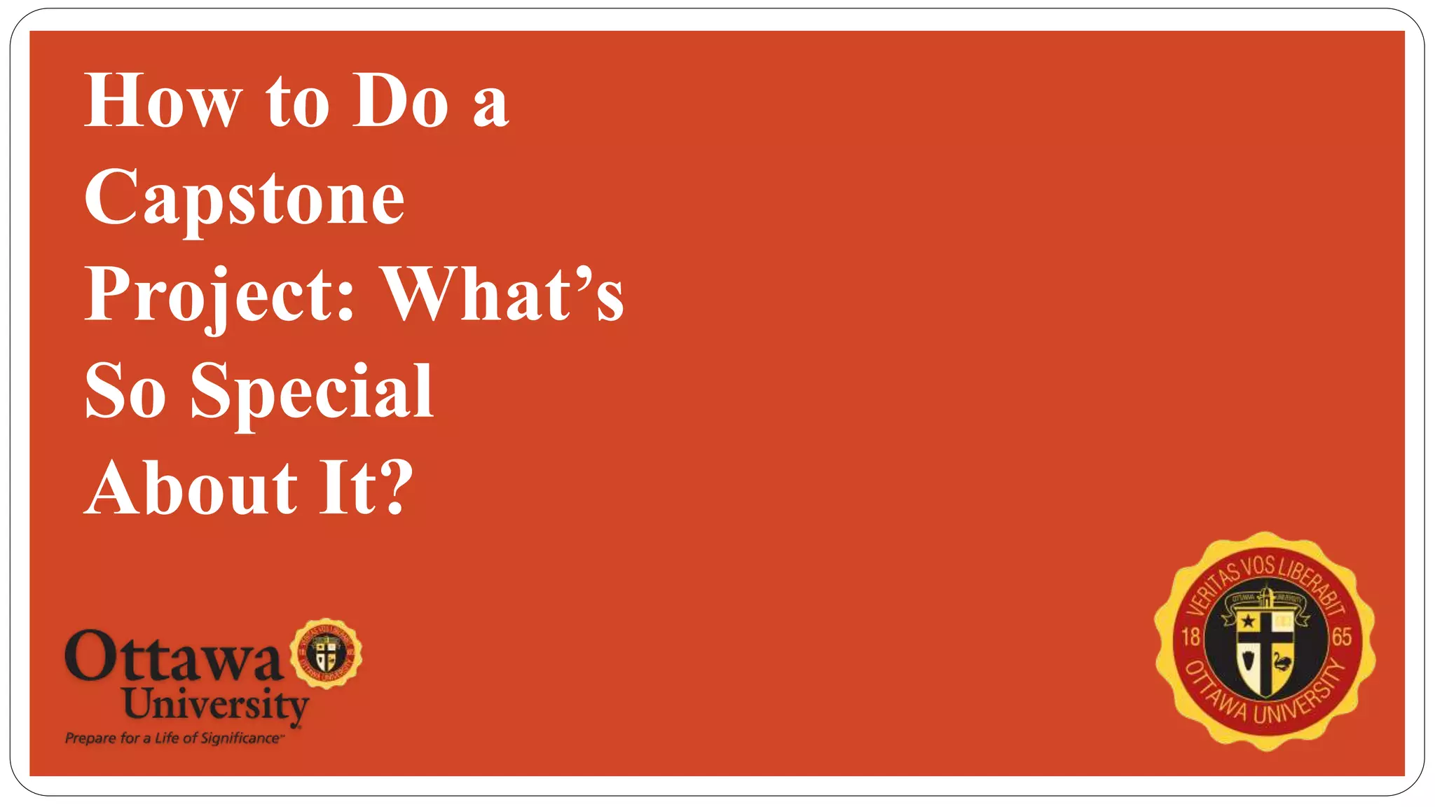 How to Do a
Capstone
Project: What’s
So Special
About It?
 