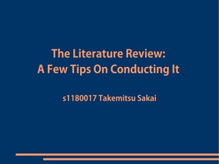 The Literature Review:
A Few Tips On Conducting It
s1180017 Takemitsu Sakai

 